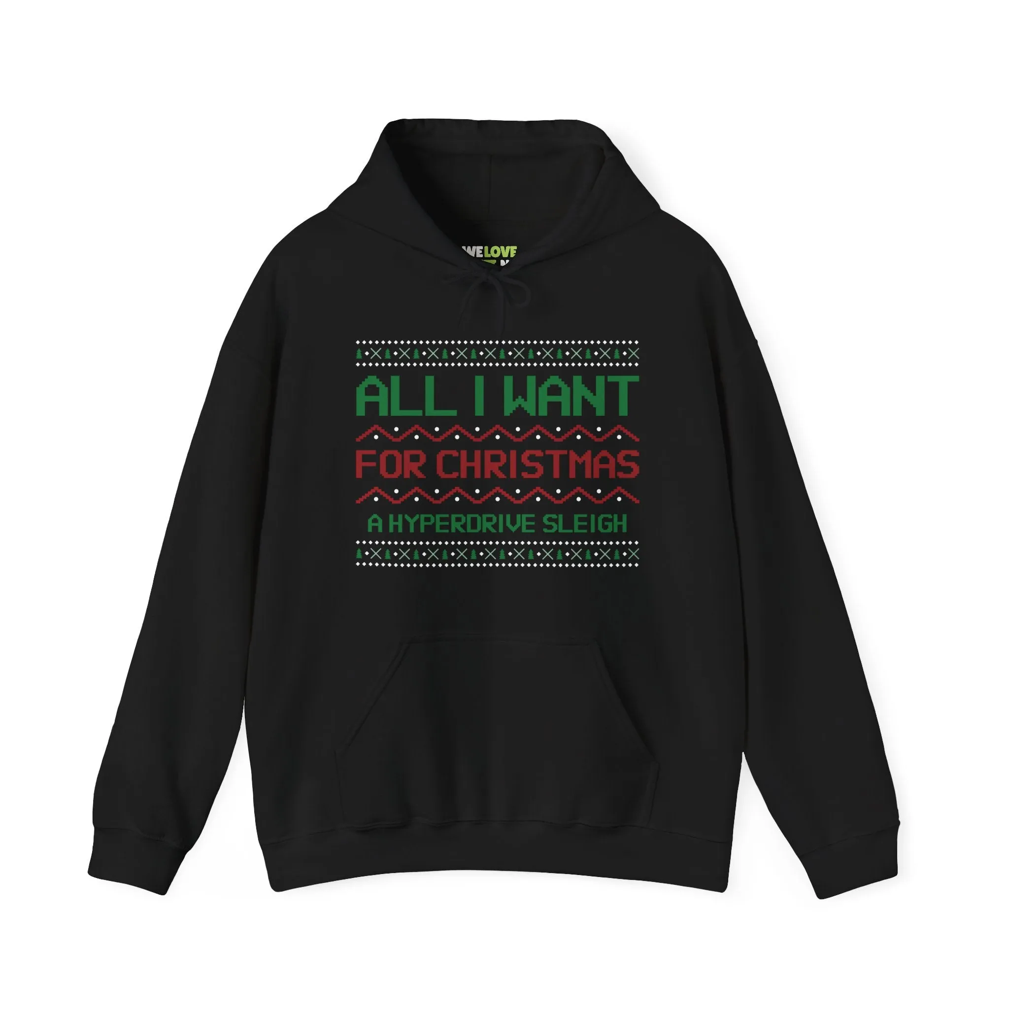 All I Want For Christmas Is A Hyperdrive Sleigh Unisex Hoodie